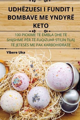 Udhëzuesi I Fundit I Bombave Me Yndyrë Keto  by Ylbere Uka at Abbey's Bookshop, 