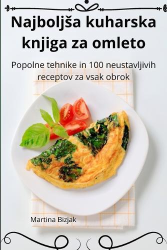 Najboljsa kuharska knjiga za omleto  by Martina Bizjak at Abbey's Bookshop, 