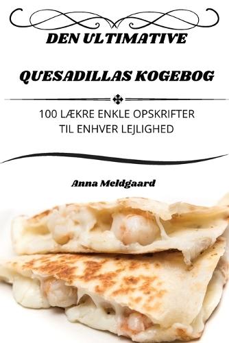 Den Ultimative Quesadillas Kogebog  by Anna Meldgaard at Abbey's Bookshop, 