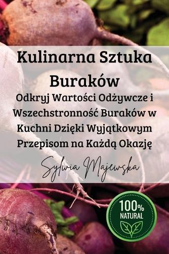 Kulinarna Sztuka Buraków  by Sylwia Majewska at Abbey's Bookshop, 