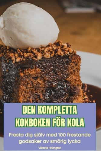 Den Kompletta Kokboken För Kola  by Viktoria Holmgren at Abbey's Bookshop, 