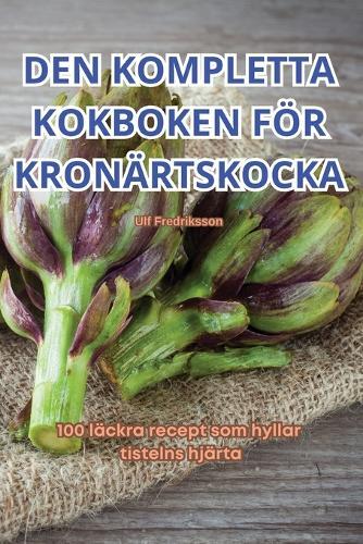 Den Kompletta Kokboken För Kronärtskocka  by Ulf Fredriksson at Abbey's Bookshop, 