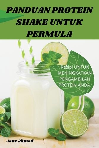 Panduan Protein Shake Untuk Permula  by Jane Ahmad at Abbey's Bookshop, 