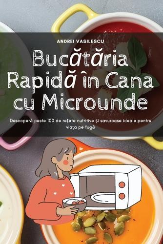 Buc&#259;t&#259;ria Rapid&#259; în Cana cu Microunde  by Andrei Vasilescu at Abbey's Bookshop, 