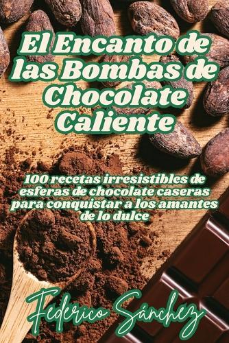 El Encanto de las Bombas de Chocolate Caliente  by Federico Sánchez at Abbey's Bookshop, 