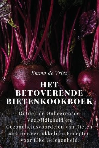 Het Betoverende Bietenkookboek  by Emma de Vries at Abbey's Bookshop, 