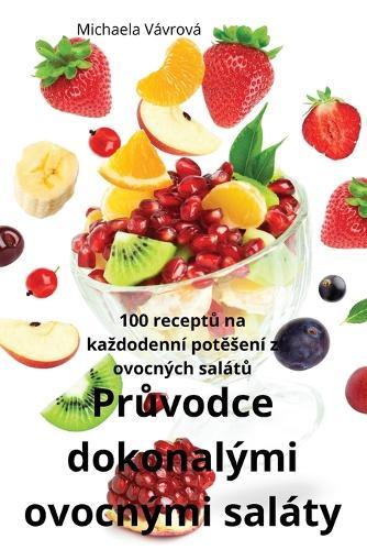 Pr&#367;vodce dokonalými ovocnými saláty  by Michaela Vávrová at Abbey's Bookshop, 