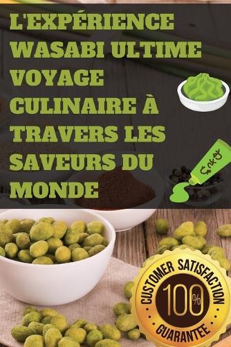 L'Expérience Wasabi Ultime Voyage Culinaire à Travers les Saveurs du Monde  by Louison Malétras at Abbey's Bookshop, 