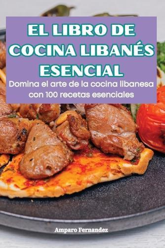 El Libro de Cocina Libanés Esencial  by Amparo Fernandez at Abbey's Bookshop, 