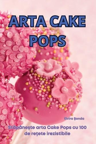 Arta Cake Pops  by Elvira &#350;onda at Abbey's Bookshop, 