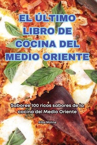 El Último Libro de Cocina del Medio Oriente  by Alba Molina at Abbey's Bookshop, 