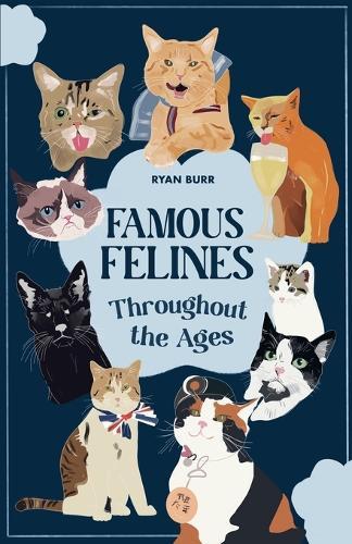Famous Felines Throughout the Ages  by Ryan Burr at Abbey's Bookshop, 