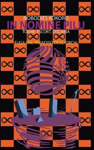 In Nomine Pilu: Fuga Dal Paradiso Degli Orchi: Toghe, escort, cocaina  by Nobodies Kokoro at Abbey's Bookshop, 