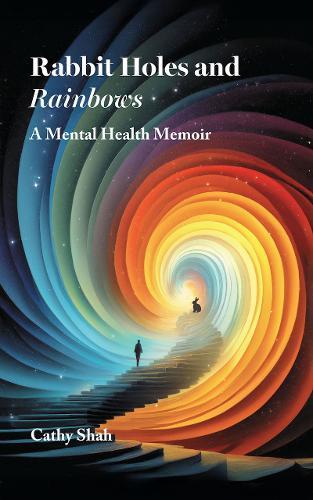 Rabbit Holes and Rainbows: A Mental Health Memoir  by Cathy Shah at Abbey's Bookshop, 