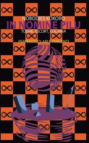In Nomine Pilu 3: Perpendicolari e Tangenti: (Toghe, Escort, Cocaina)  by Nobodies Kokoro at Abbey's Bookshop, 