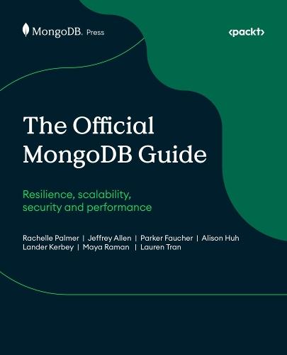 The Official MongoDB Guide: Resilience, scalability, security and performance  by Rachelle Palmer at Abbey's Bookshop, 