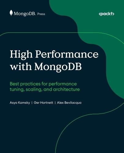 High Performance with MongoDB: Best practices for performance tuning, scaling, and architecture  by Asya Kamsky at Abbey's Bookshop, 