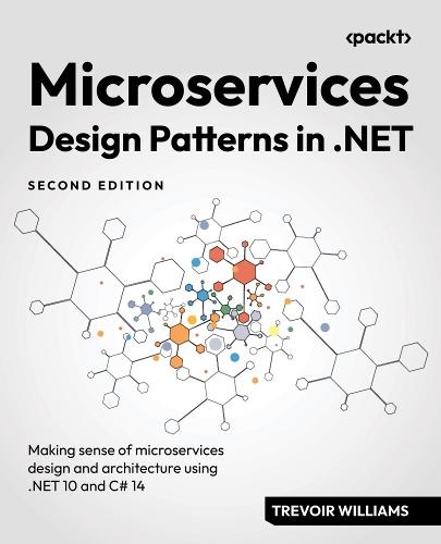 Microservices Design Patterns in .NET: Making sense of microservices design and architecture using .NET 10 and C# 14