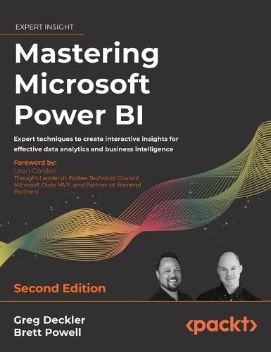 Mastering Microsoft Power BI - Second Edition: Expert techniques to create interactive insights for effective data analytics and business intelligence  by Greg Deckler at Abbey's Bookshop, 