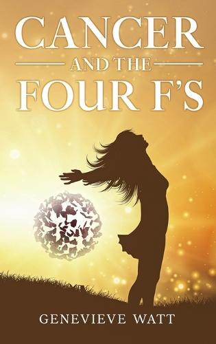 Cancer and the Four F's  by Genevieve Watt at Abbey's Bookshop, 