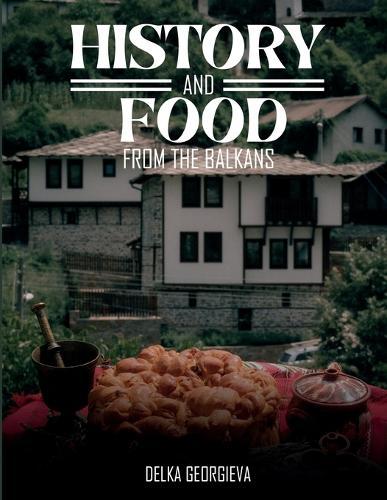 History & Food From The Balkans  by Delka Georgieva at Abbey's Bookshop, 