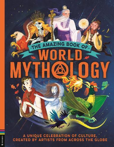 The Amazing Book of World Mythology: A Unique Celebration of Culture, Created by Artists from Across the Globe  by Stella Caldwell at Abbey's Bookshop, 
