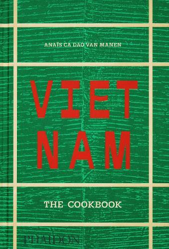 Vietnam: The Cookbook  by Anaïs Ca Dao van Manen at Abbey's Bookshop, 