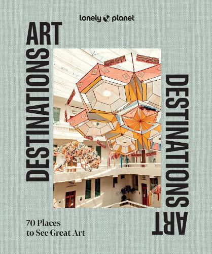 Art Destinations: 70 Places to See Great Art  by Lonely Planet at Abbey's Bookshop, 