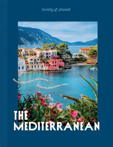 The Mediterranean: Discover the Stories and Secrets of the Mediterranean Coast  by Anna Tzortzi at Abbey's Bookshop, 