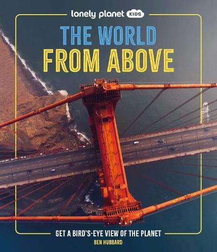 The World from Above: Get a Bird's-Eye View of the Planet  by Ben Hubbard at Abbey's Bookshop, 