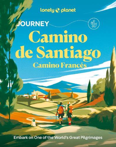 Lonely Planet Journey Camino de Santiago: Camino Francés  by Lonely Planet at Abbey's Bookshop, 