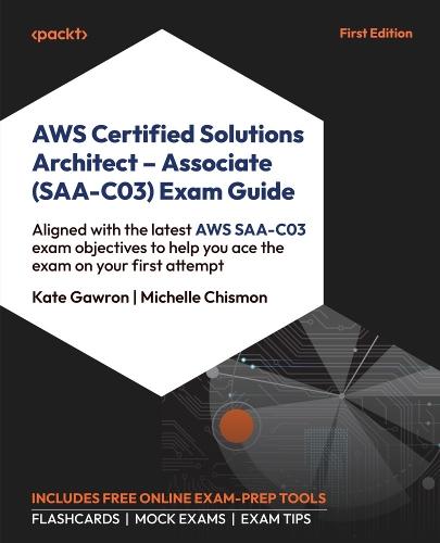 AWS Certified Solutions Architect - Associate (SAA-C03) Exam Guide: Aligned with the latest AWS SAA-C03 exam objectives to help you pass the exam on your first attempt  by Michelle Chismon at Abbey's Bookshop, 