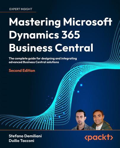 Mastering Microsoft Dynamics 365 Business Central: The complete guide for designing and integrating advanced Business Central solutions  by Stefano Demiliani at Abbey's Bookshop, 