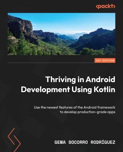 Thriving in Android Development Using Kotlin: Use the newest features of the Android framework to develop production-grade apps  by Gema Socorro Rodríguez at Abbey's Bookshop, 