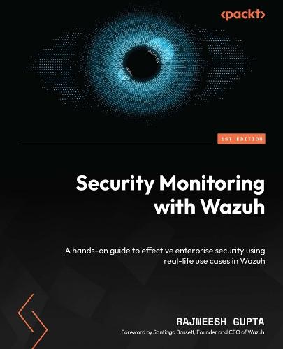 Security Monitoring with Wazuh: A hands-on guide to effective enterprise security using real-life use cases in Wazuh  by Rajneesh Gupta at Abbey's Bookshop, 