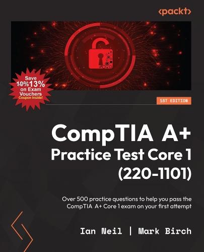 CompTIA A+ Practice Test Core 1 (220-1101): Over 500 practice questions to help you pass the CompTIA A+ Core 1 exam on your first attempt  by Ian Neil at Abbey's Bookshop, 