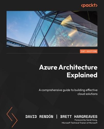 Azure Architecture Explained: A comprehensive guide to building effective cloud solutions  by David Rendón at Abbey's Bookshop, 