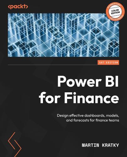 Power BI for Finance: Design effective dashboards, models, and forecasts for finance teams