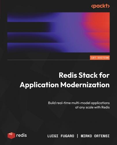 Redis Stack for Application Modernization: Build real-time multi-model applications at any scale with Redis  by Luigi Fugaro at Abbey's Bookshop, 