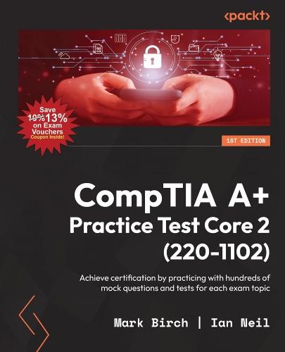 CompTIA A+ Practice Test Core 2 (220-1102): Achieve certification by practicing with hundreds of mock questions and tests for each exam topic  by Mark Birch at Abbey's Bookshop, 