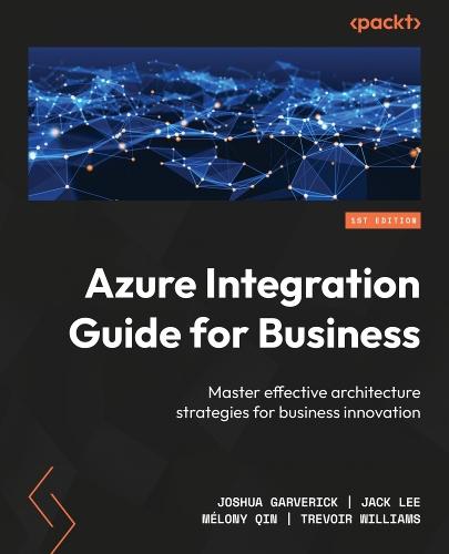 Azure Integration Guide for Business: Master effective architecture strategies for business innovation  by Joshua Garverick at Abbey's Bookshop, 