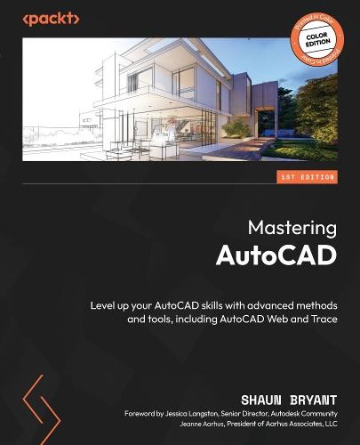 Mastering AutoCAD: Level up your AutoCAD skills with advanced methods and tools, including AutoCAD Web and Trace  by Shaun Bryant at Abbey's Bookshop, 