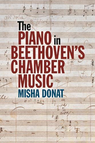 The Piano in Beethoven’s Chamber Music  by Misha Donat at Abbey's Bookshop, 