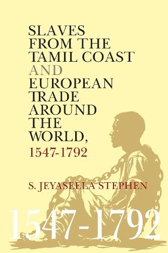Slaves From the Tamil Coast and European Trade Around the World: 1547-1792