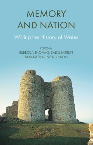 Memory and Nation: Writing the History of Wales  by Rebecca Thomas at Abbey's Bookshop, 