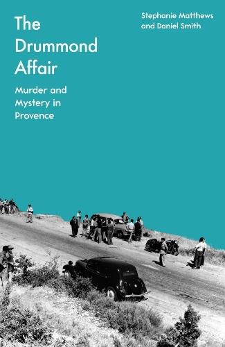 The Drummond Affair: Murder and Mystery in Provence  by Stephanie Matthews at Abbey's Bookshop, 