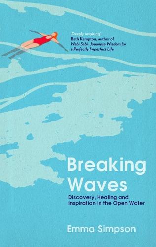 Breaking Waves: Discovery, Healing and Inspiration in the Open Water  by Emma Simpson at Abbey's Bookshop, 