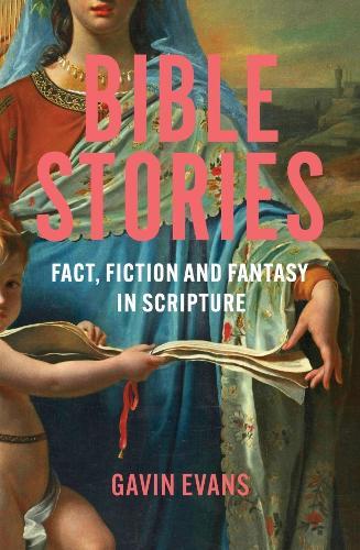 Bible Stories: Fact, Fiction and Fantasy in Scripture  by Gavin Evans at Abbey's Bookshop, 