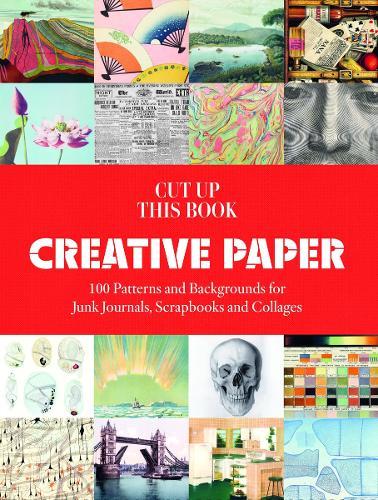 Creative Paper: 100 Backgrounds for Junk Journals, Scrapbooks and Collages  by Grace Wilmshurst at Abbey's Bookshop, 