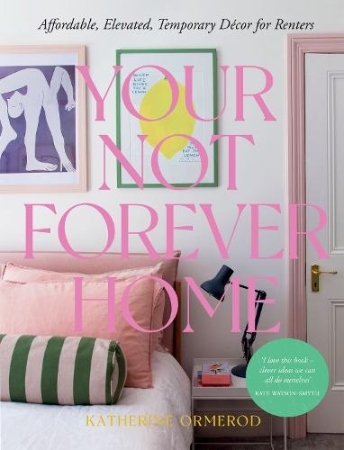 Your Not Forever Home: Affordable, Elevated, Temporary Decor for Renters  by Katherine Ormerod at Abbey's Bookshop, 